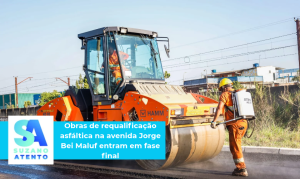 Obras de requalificação asfáltica na avenida Jorge Bei Maluf entram em fase final